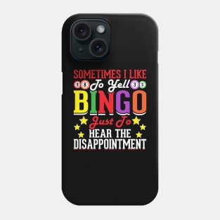 Sometimes I Like To Yell Bingo Just To Hear The Disappointment T shirt For Women Phone Case