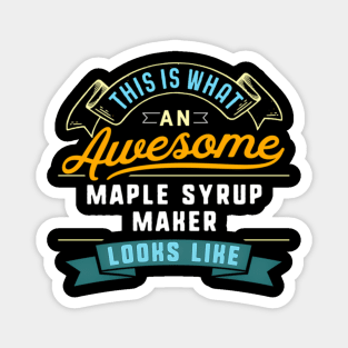Maple Syrup Maker Awesome Job Occupation Magnet