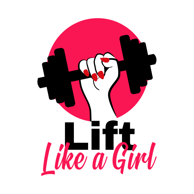 Lift Like a Girl Gym Girl by SusanaDesigns