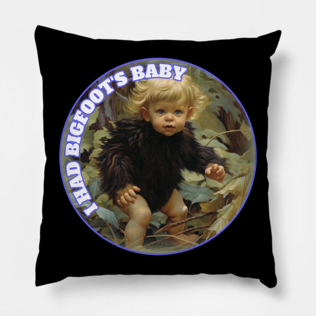 I Had Bigfoot's Baby Squatchy Sasquatch Yeti Pillow by Funny Stuff Club