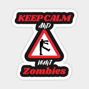 Keep calm and hunt zombies Magnet