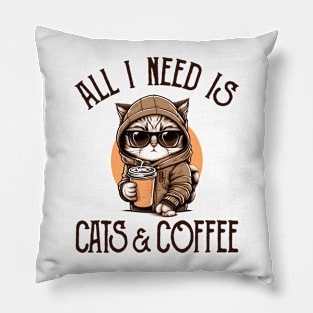 All I Need is Cats and Coffee Cat Lovers Coffee Lovers Gift Idea Pillow