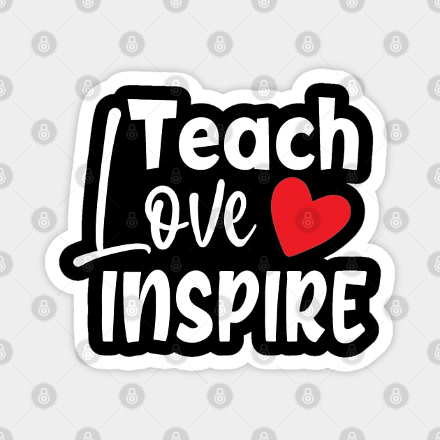 Teach love inspire Magnet by BB Funny Store