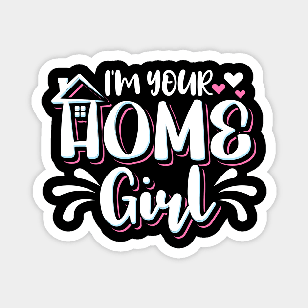 I'm Your Home Girl Realtor Magnet by maxcode