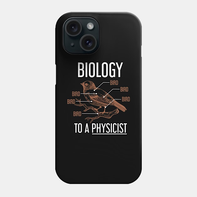 Biology To A Physicist Biology Phone Case by shirtsyoulike