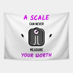 A scale can never measure your worth Tapestry