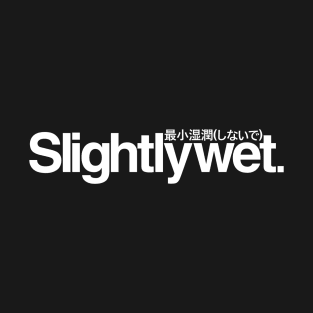 Slightlywet (White) T-Shirt