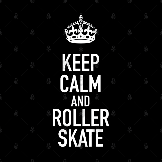 Keep Calm and Roller Skate by CH