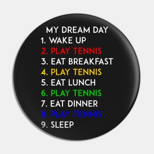 Play Tennis My Dream Day Pin