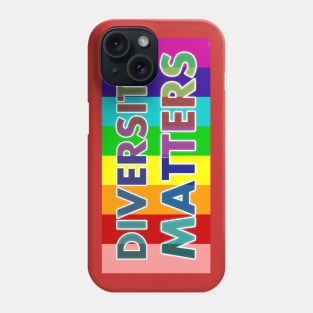 Diversity Matters Pride Flag - Proudly Celebrate LGBTQ Colors - Rainbow LGBT Pride & Acceptance Apparel Phone Case