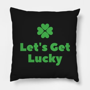 Let's Get Lucky Pillow