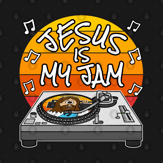 Jesus Is My Jam Christian DJ Church Musician by doodlerob