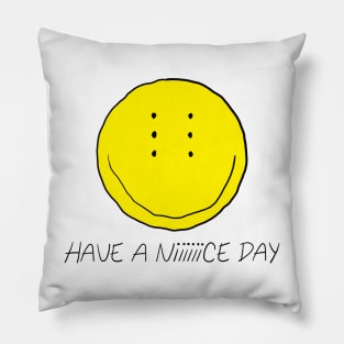 Have a Niiiiiice Day Pillow