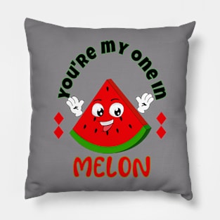 your my one in a melon Pillow