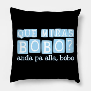 Que miras bobo? Anda pa alla bobo Pillow