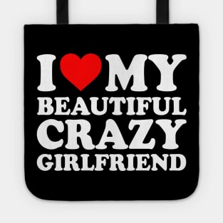 I Love My Beautiful Crazy Girlfriend I Love My GF Couples Heart My Beautiful Crazy Girlfriend GF Cute Funny Tote