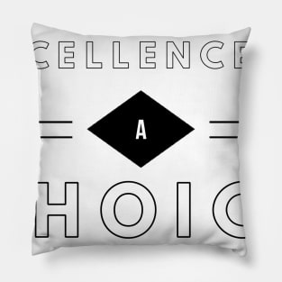 excellence is a choice Pillow