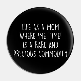 Life as a mom Where 'me time' is a rare and precious commodity Pin