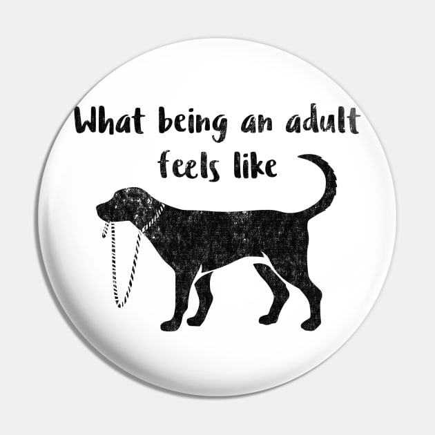 What Being an Adult Feels Like - Funny Immaturity design Pin by nvdesign