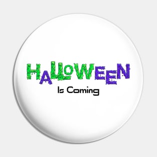 Halloween is Coming Pin