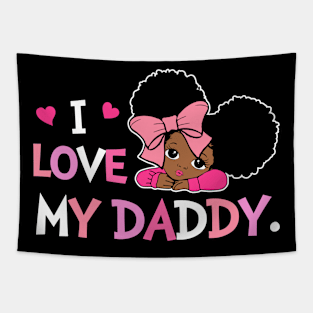 I Love My Daddy Best Dad Ever Gift For Men Father's Day Kids Tapestry