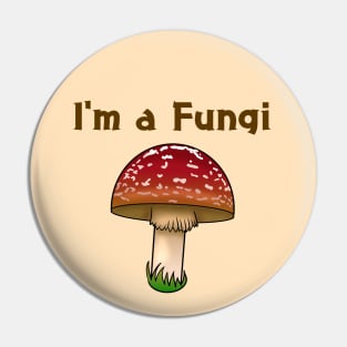 I'm a Fungi Pin