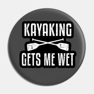 Kayaking Gets Me Wet Funny Kayak Kayaker Gift Vintage Pin