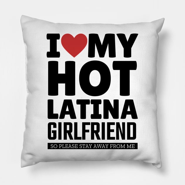 I Love My Hot Latina Girlfriend Funny Valentine Day Gifts for Boyfriend Pillow by TheMjProduction