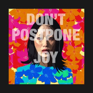 Don't Postpone Joy T-Shirt