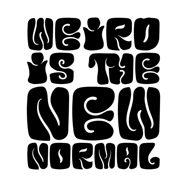 Weird Is The New Normal by colorsplash