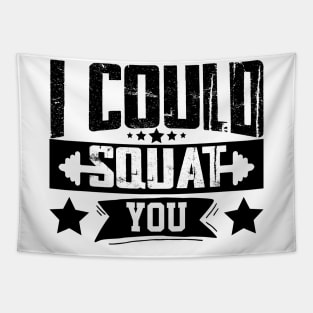 humor workout i could squat you cool weightlifter design girl ego lifting Tapestry