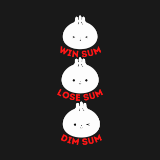 Win Sum, Lose Sum, Dim Sum T-Shirt