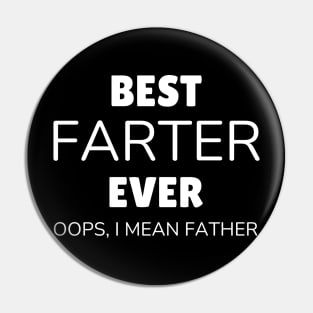 Funny Fathers Day Best Farter Ever Oops I Mean Father Fart Pin