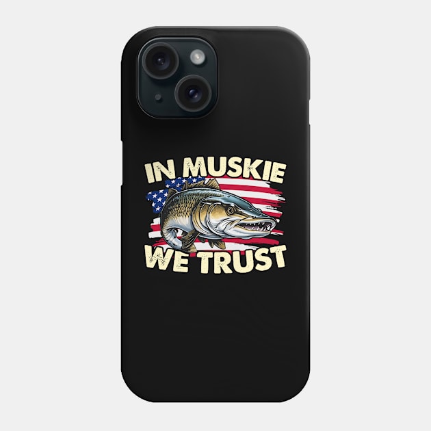 Muskie Fishing In Muskie We Trust Fisherman Muskie Phone Case by T-Shirt.CONCEPTS