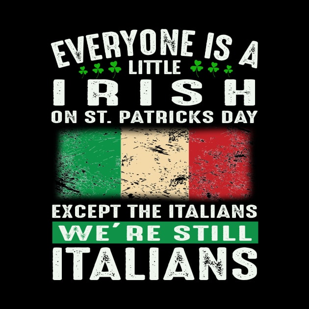 Everyone Is A Little Irish On St Patricks Day Except The Italians We're Still Italians by celestewilliey