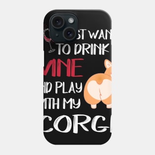 I Want Just Want To Drink Wine (91) Phone Case