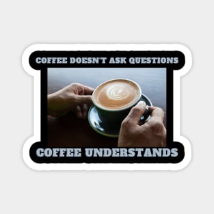 Kaffee versteht - Espresso understands - keine Fragen Magnet