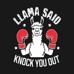 Llama Said Knock You Out Funny Llama Shirt T-Shirt