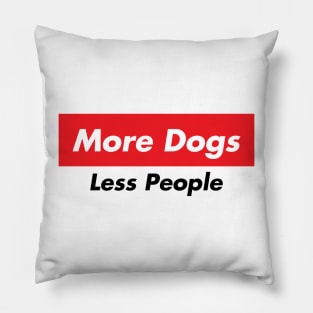 more dogs less people Pillow