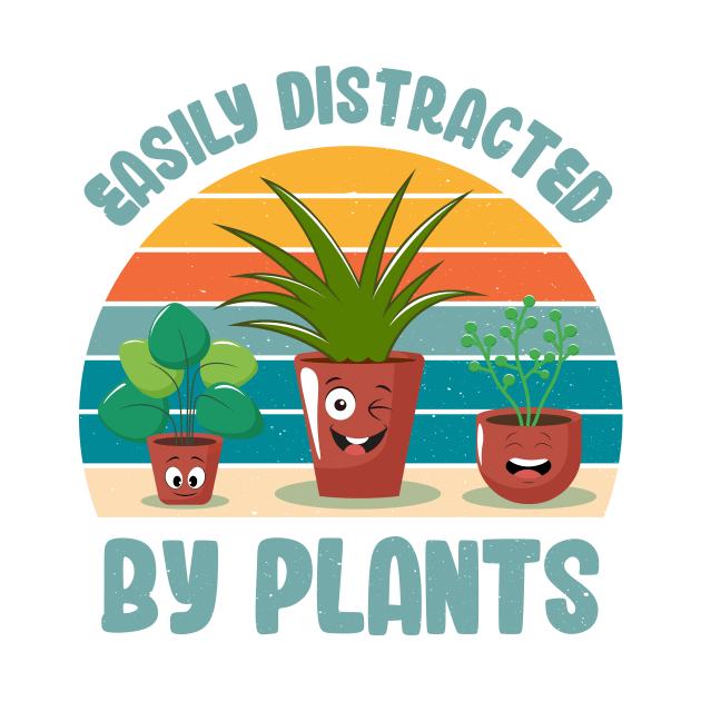 Funny Gardener Pun Plant Lover Easily Distracted By Plants by jodotodesign