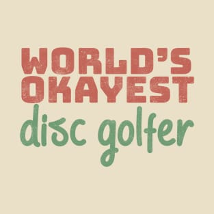 World's Okayest Disc Golfer T-Shirt