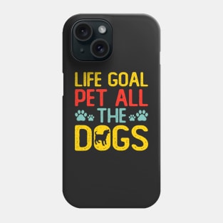 Life Goal Pet All The Dogs Phone Case