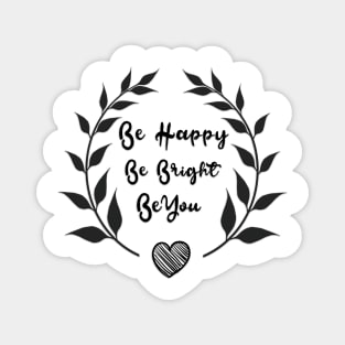 Be Happy Be Bright Be You Daily Motivational Quotes Magnet