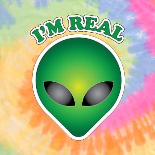 I'm Real- Alien T-Shirt