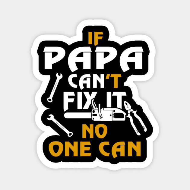 If papa can't fix it no one can, father day Magnet by vnsharetech