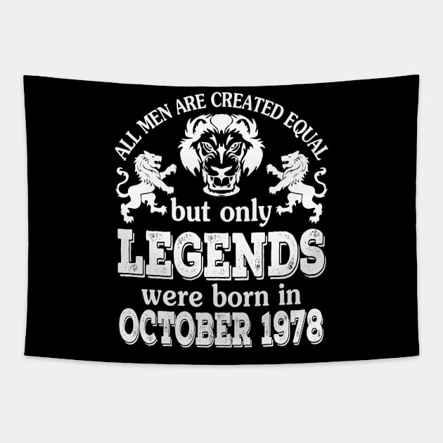 Happy Birthday To Me You All Men Are Created Equal But Only Legends Were Born In October 1978 Tapestry by bakhanh123