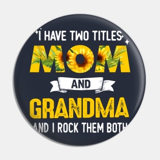 I Have Two Titles Mom And Grandma Pin