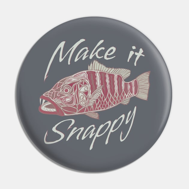 Make it Snappy - funny fishing quotes Pin by BrederWorks