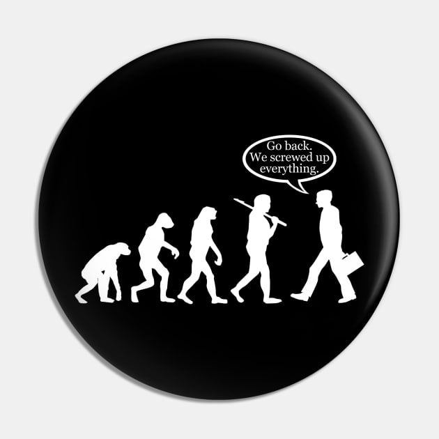 Funny Evolution Fail Pin by robotface