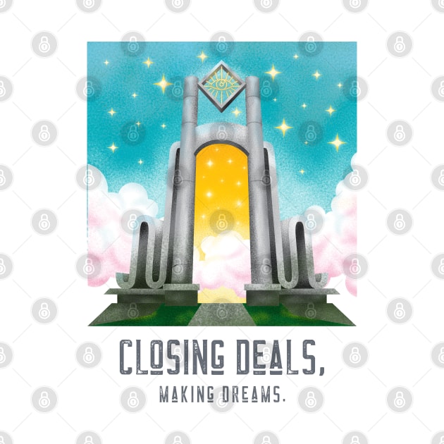 Closing Deals, Making Dreams. T-Shirt for salesman, car salesman, insurance salesman, salesperson, retail salesperson, real estate salesperson as a gift by ShirtDreamCompany